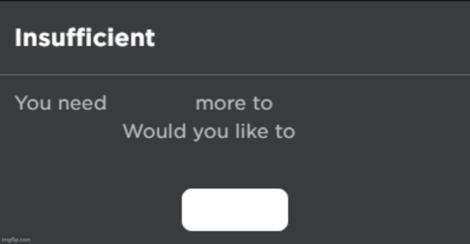 insufficient stuff | image tagged in insufficient stuff | made w/ Imgflip meme maker