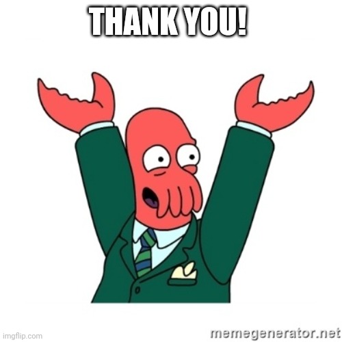 Zoidberg Hooray | THANK YOU! | image tagged in zoidberg hooray | made w/ Imgflip meme maker