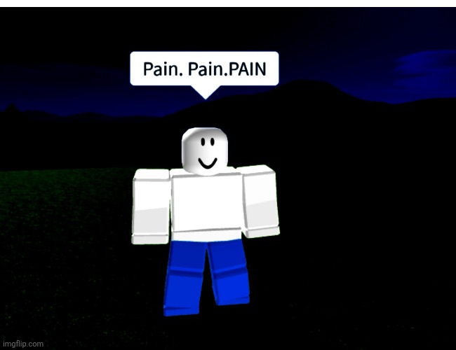 The Pain and the Suffering | image tagged in horror | made w/ Imgflip meme maker