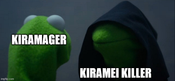 Mashin Sentai Kiramager Returns | KIRAMAGER; KIRAMEI KILLER | image tagged in memes,evil kermit,super sentai,power rangers | made w/ Imgflip meme maker