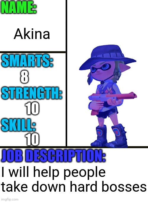 Akina; 8; 10; 10; I will help people take down hard bosses | made w/ Imgflip meme maker