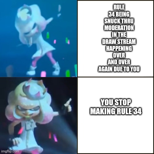 Pearl Approves (Splatoon) | RULE 34 BEING SNUCK THRU MODERATION IN THE DRAW STREAM HAPPENING OVER AND OVER AGAIN DUE TO YOU YOU STOP MAKING RULE 34 | image tagged in pearl approves splatoon | made w/ Imgflip meme maker