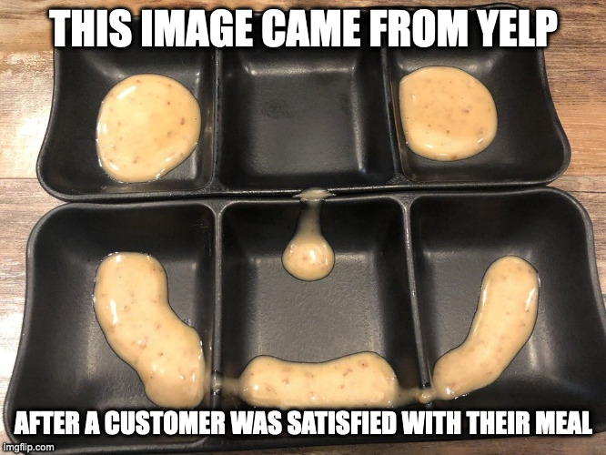 Happy Face Using Dipping Sauce | THIS IMAGE CAME FROM YELP; AFTER A CUSTOMER WAS SATISFIED WITH THEIR MEAL | image tagged in restaurant,yelp,memes | made w/ Imgflip meme maker