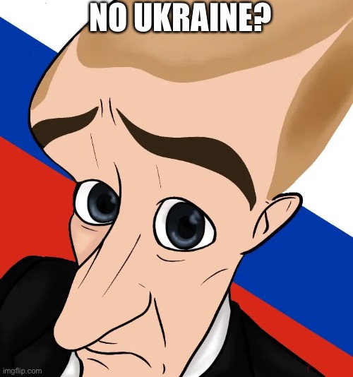 e | NO UKRAINE? | image tagged in e | made w/ Imgflip meme maker
