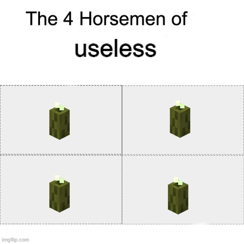If you know of any use for sea pickles, please tell me 'cause I have no clue | useless | image tagged in the four horsemen of x,sea,pickles | made w/ Imgflip meme maker