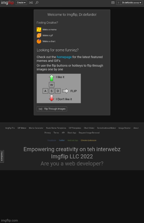 You will notice is that when your logout your account and click sign up account and then click login account you will show up th | made w/ Imgflip meme maker