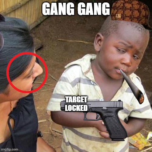 can i get 10 upvotes or 5 comments pls | GANG GANG; TARGET LOCKED | image tagged in memes,third world skeptical kid | made w/ Imgflip meme maker