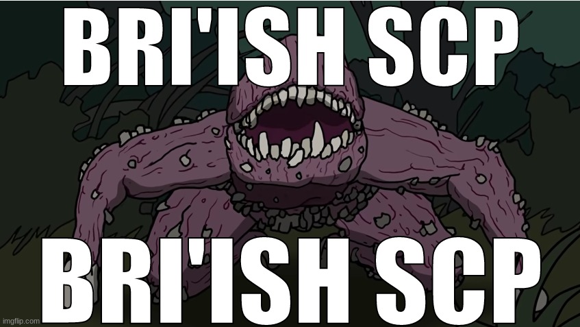 BRI'ISH SCP; BRI'ISH SCP | made w/ Imgflip meme maker