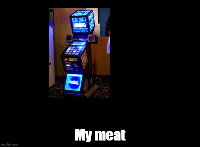 not explaining | My meat | image tagged in blank black,jubeat | made w/ Imgflip meme maker