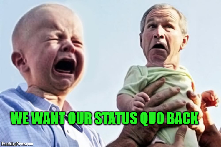 WE WANT OUR STATUS QUO BACK | made w/ Imgflip meme maker
