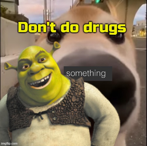 Don't do drugs | made w/ Imgflip meme maker