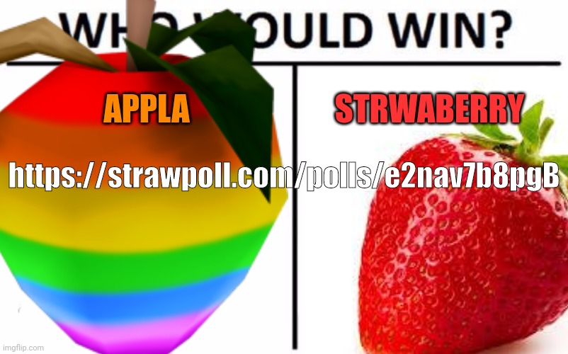 It's time to stop | APPLA; STRWABERRY; https://strawpoll.com/polls/e2nav7b8pgB | image tagged in its time to stop,fruit week,apples,strawberry | made w/ Imgflip meme maker