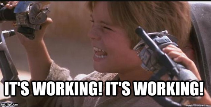 Star Wars It’s working! | image tagged in star wars it s working | made w/ Imgflip meme maker