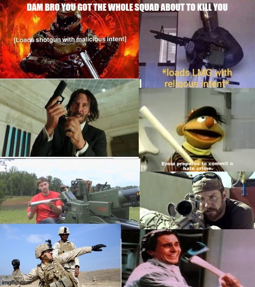 Dam bro you got the whole squad about to kill you | DAM BRO YOU GOT THE WHOLE SQUAD ABOUT TO KILL YOU | image tagged in dam bro you got the whole squad about to kill you | made w/ Imgflip meme maker