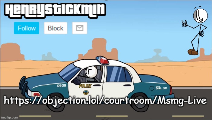 https://objection.lol/courtroom/Msmg-Live | https://objection.lol/courtroom/Msmg-Live | image tagged in henrystickmin gangsta 4 lyfe temp | made w/ Imgflip meme maker