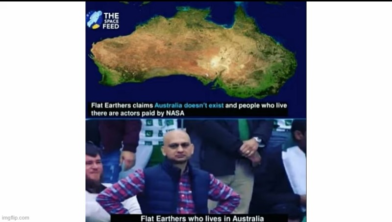 Jokes aside, WHY THE F**K DO PEOPLE THINK AUSTRALIA IS A HOAX NOW | made w/ Imgflip meme maker