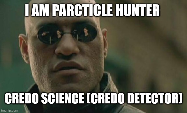 Citizen science |  I AM PARCTICLE HUNTER; CREDO SCIENCE (CREDO DETECTOR) | image tagged in memes,matrix morpheus,citizen science,credo detector,cosmic rays,credo science | made w/ Imgflip meme maker