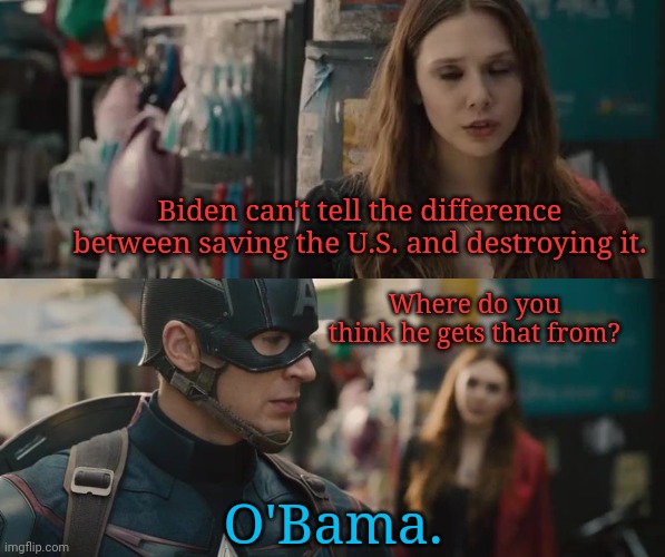 Where does Biden get it? | Biden can't tell the difference between saving the U.S. and destroying it. Where do you think he gets that from? O'Bama. | image tagged in avengers,biden,save the earth | made w/ Imgflip meme maker