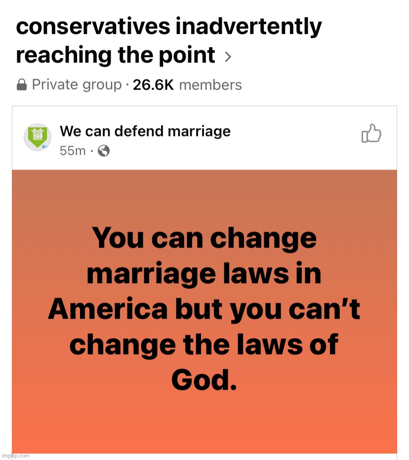 Why yes, you can change marriage laws in America | image tagged in conservatives inadvertently reaching the point,lgbtq,conservative logic,marriage equality,equality,gay marriage | made w/ Imgflip meme maker