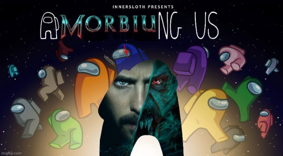 image tagged in among us,morbius | made w/ Imgflip meme maker