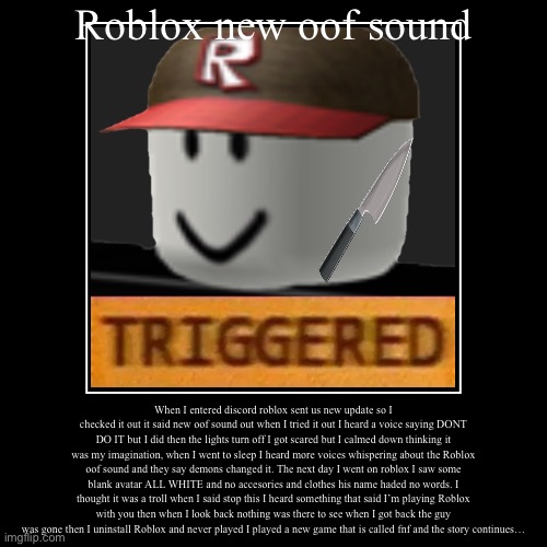 Roblox new oof sound | image tagged in demotivationals,horror | made w/ Imgflip demotivational maker