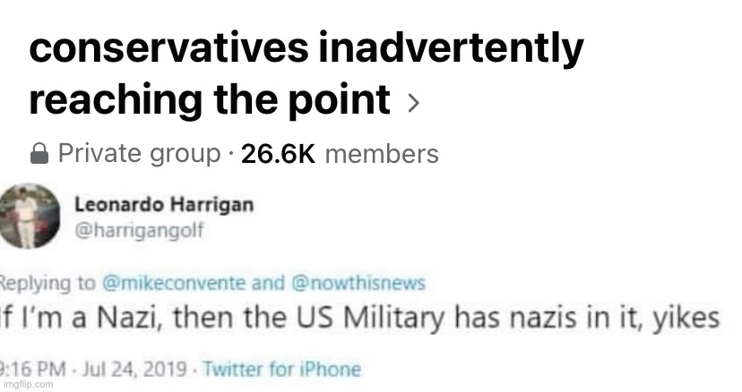 image tagged in conservatives inadvertently reaching the point,if i m a nazi then the u s military has nazis in it | made w/ Imgflip meme maker