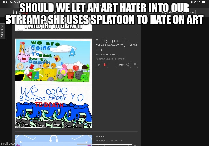 Uhm | SHOULD WE LET AN ART HATER INTO OUR STREAM? SHE USES SPLATOON TO HATE ON ART | made w/ Imgflip meme maker
