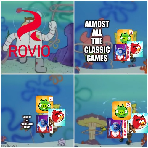 Insert Clever title here |  ALMOST ALL THE CLASSIC GAMES; ALMOST ALL THE CLASSIC GAMES | image tagged in sandy chasing spongebob | made w/ Imgflip meme maker