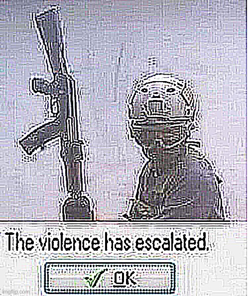 the violence has escalated but i sharpened it too much | made w/ Imgflip meme maker