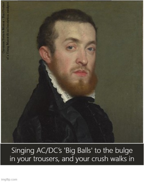 Big Balls | image tagged in art memes,renaissance,heavy metal,embarrassed,caught in the act,dick | made w/ Imgflip meme maker