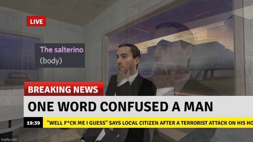 Yes, it's him | image tagged in breaking news,gmod,garry's mod,hmmm,i'm sorry | made w/ Imgflip meme maker