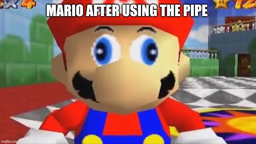 Confused Mario | MARIO AFTER USING THE PIPE | image tagged in confused mario | made w/ Imgflip meme maker