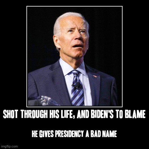 Stupid joe biden (sorry i jus couldnt resist the bon jovi song lyric reference btw XD) sorry to be so political jus statng facts | image tagged in funny,demotivationals,memes,politics,joe biden sucks,bad president | made w/ Imgflip demotivational maker
