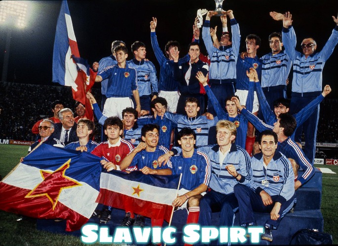 Yugoslavian football team | Slavic Spirt | image tagged in yugoslavian football team,slavic | made w/ Imgflip meme maker