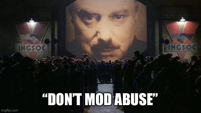 1984 | “DON’T MOD ABUSE” | image tagged in 1984 | made w/ Imgflip meme maker