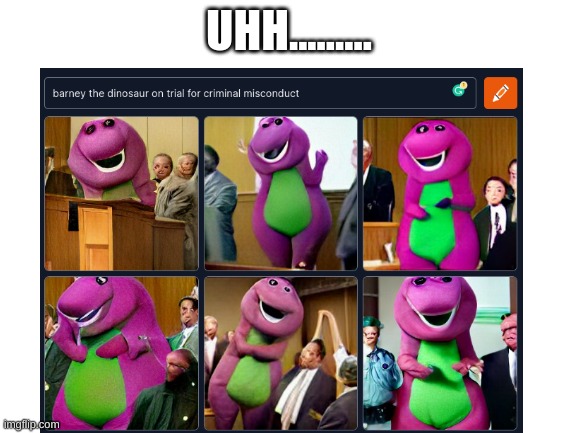 Those eyes will haunt me tonight |  UHH......... | image tagged in blank white template,barney,supreme court,memes,ai meme | made w/ Imgflip meme maker