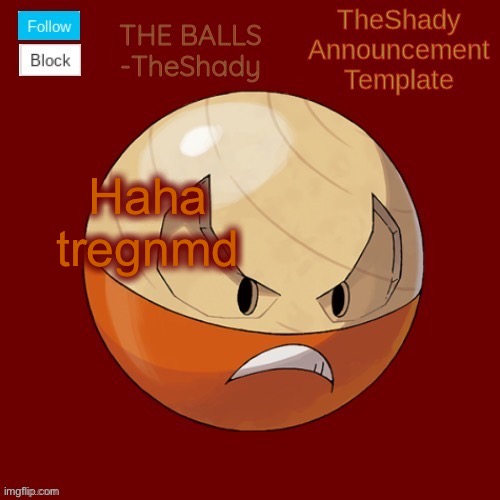 Shadys uhhhh hisuian electrode temp thanks TBMR | Haha tregnmd | image tagged in shadys uhhhh hisuian electrode temp thanks tbmr | made w/ Imgflip meme maker