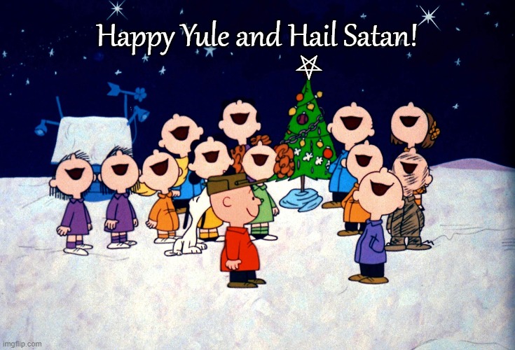 A Charlie Brown Yule |  Happy Yule and Hail Satan! ⛧ | image tagged in yule,yuletide,pagan,christmas,winter,charlie brown | made w/ Imgflip meme maker