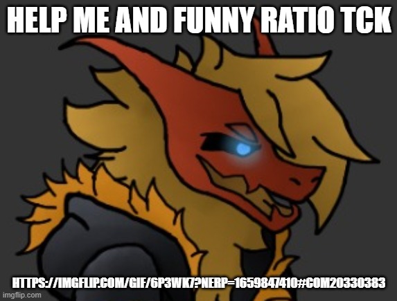 Less go | HELP ME AND FUNNY RATIO TCK; HTTPS://IMGFLIP.COM/GIF/6P3WK7?NERP=1659847410#COM20330383 | image tagged in skid/toof's oc lmao | made w/ Imgflip meme maker