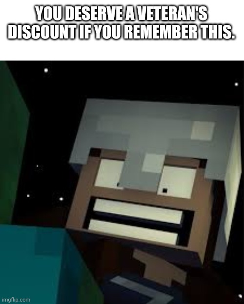 YOU DESERVE A VETERAN'S DISCOUNT IF YOU REMEMBER THIS. | image tagged in minecraft,gaming,youtube | made w/ Imgflip meme maker