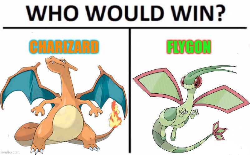 Battle of the Dragon types | CHARIZARD; FLYGON | image tagged in pokemon,dragon,who would win | made w/ Imgflip meme maker