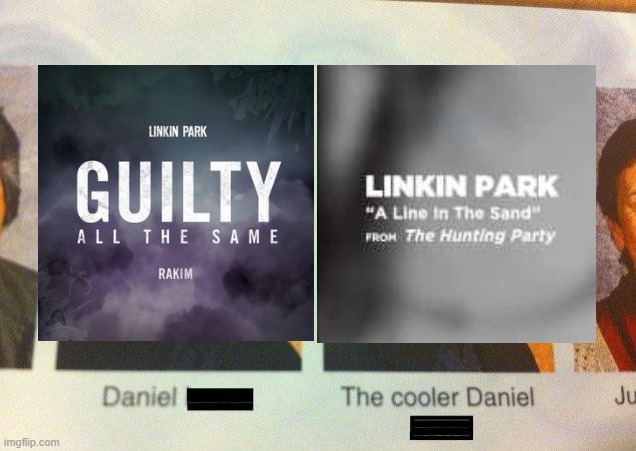 Any LP listeners here? | image tagged in the cooler daniel,linkin park,music | made w/ Imgflip meme maker