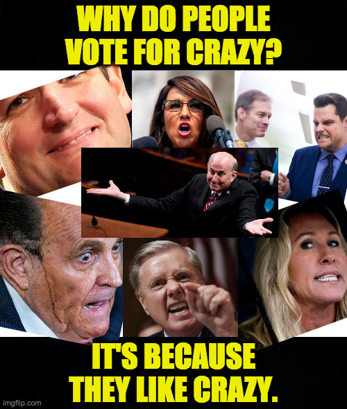Looney tunes. | WHY DO PEOPLE
VOTE FOR CRAZY? IT'S BECAUSE
THEY LIKE CRAZY. | image tagged in memes,republicans,looney tunes,crazy | made w/ Imgflip meme maker