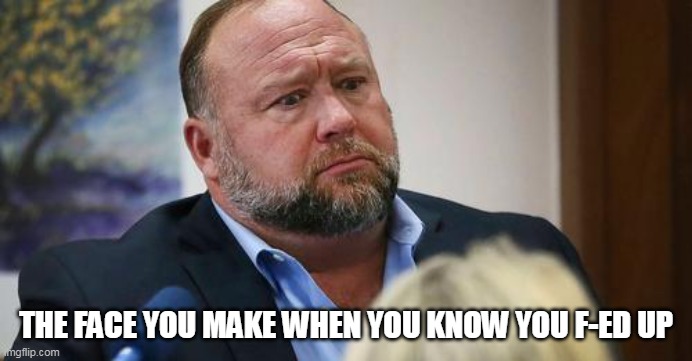 The face you make when you know you f-ed up | THE FACE YOU MAKE WHEN YOU KNOW YOU F-ED UP | image tagged in trouble,funny,political,sandy hook,trial | made w/ Imgflip meme maker