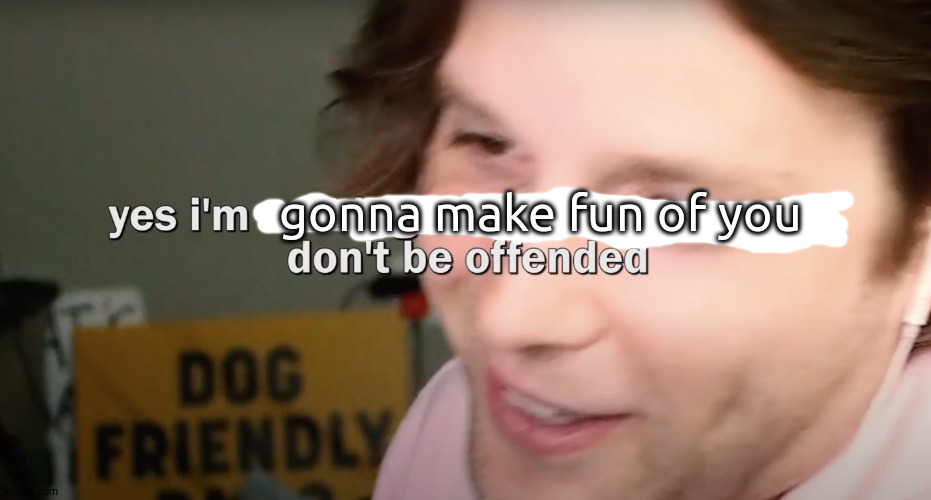 racist yub | gonna make fun of you | image tagged in racist yub | made w/ Imgflip meme maker