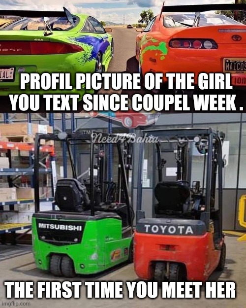 Girl profil picture |  PROFIL PICTURE OF THE GIRL YOU TEXT SINCE COUPEL WEEK . THE FIRST TIME YOU MEET HER | image tagged in girl,fast and furious,expectation vs reality | made w/ Imgflip meme maker