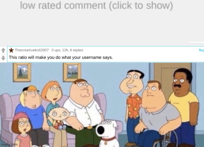 i found a low rated comment | image tagged in damn bro you got the whole squad laughing,low rated comment | made w/ Imgflip meme maker