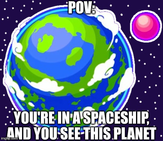 Rules: No ERPS. No rudeness, no weaponized OCs, no early roleplay endings | POV:; YOU'RE IN A SPACESHIP, AND YOU SEE THIS PLANET | image tagged in planet bomber,bomberman,space,planet,spaceship,roleplaying | made w/ Imgflip meme maker