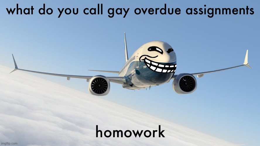 9/11 funny rtx on | what do you call gay overdue assignments; homowork | image tagged in 9/11 funny rtx on | made w/ Imgflip meme maker