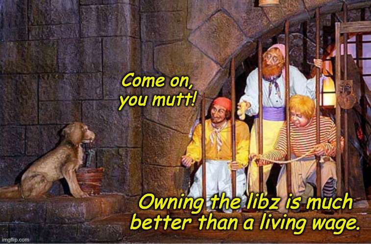Owning the libz is much better than a living wage. Come on, you mutt! | made w/ Imgflip meme maker